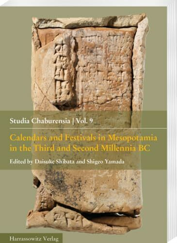 Calendars and Festivals in Mesopotamia in the Third and Second Millennia BC (Studia Chaburensia)
