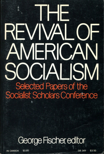 The Revival of American Socialism: Selected Papers of the Socialist Scholars Conference