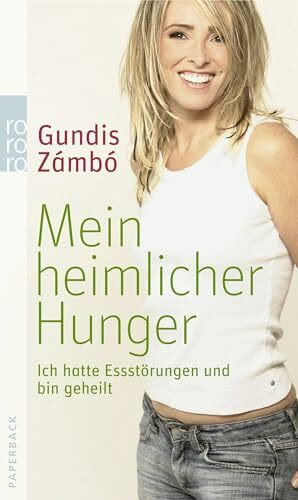 Mein heimlicher Hunger: Ich hatte Essstörungen und bin geheilt