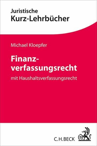 Finanzverfassungsrecht: mit Haushaltsverfassungsrecht (Kurzlehrbücher für das Juristische Studium)