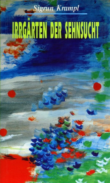 Irrgärten der Sehnsucht: Gedichte