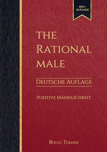 The Rational Male - Deutsche Auflage: Positive Männlichkeit