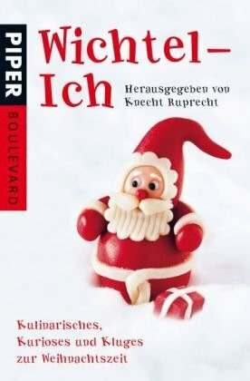 Wichtel-Ich: Kulinarisches, Kurioses und Kluges zur Weihnachtszeit (Boulevard, Band 6284)