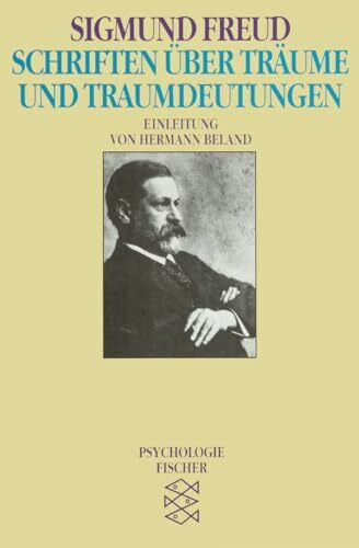 Schriften über Träume und Traumdeutungen: Einl. v. Hermann Beland (Sigmund Freud, Werke im Taschenbuch)