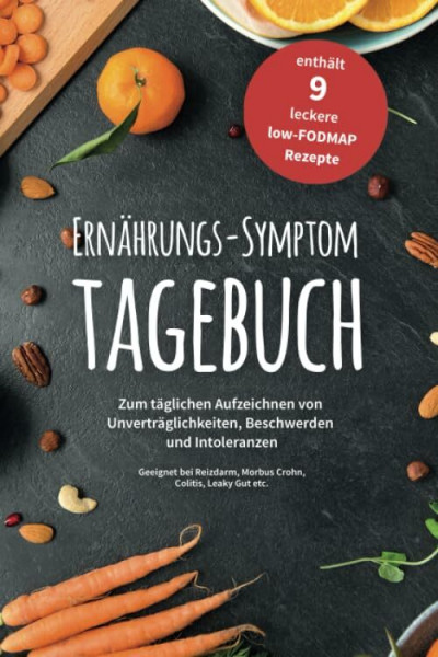 Ernährungs-Symptom-Tagebuch zum täglichen Aufzeichnen von Unverträglichkeiten, Beschwerden und Intoleranzen: für 90 Tage mit 9 leckeren low-FODMAP ... Reizdarm, Colitis ulcerosa, Leaky Gut etc.