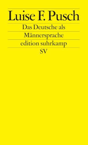Das Deutsche als Männersprache: Aufsätze und Glossen zur feministischen Linguistik (edition suhrkamp)