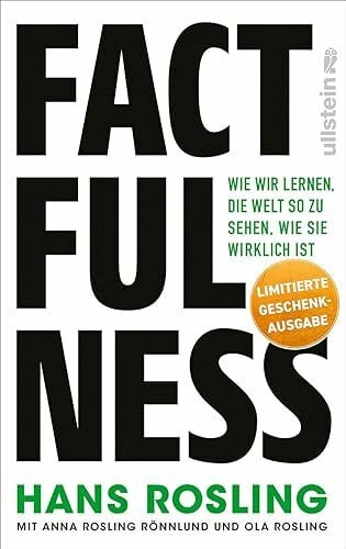 Factfulness: Wie wir lernen, die Welt so zu sehen, wie sie wirklich ist | Der Weltbestseller, der Ihre Weltansicht revolutionieren und in konstruktives Handeln umwandeln wird