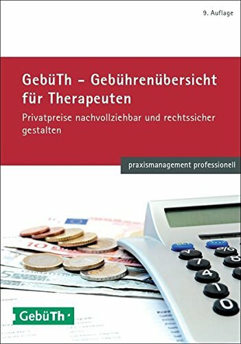 GebüTh - Gebührenübersicht für Therapeuten: Privatpreise nachvollziehbar und rechtssicher gestalten