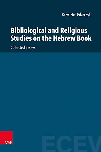 Bibliological and Religious Studies on the Hebrew Book: Collected Essays (Eastern and Central European Voices: Studies in Theology and Religion)