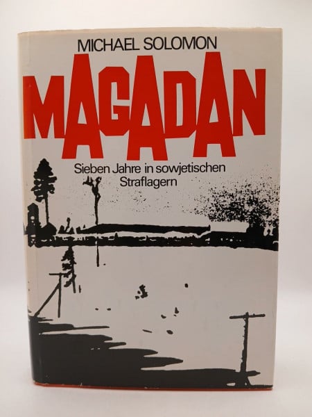 Magadan. Sieben Jahre in sowjetischen Straflagern