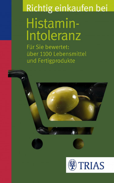 Richtig einkaufen bei Histamin-Intoleranz: Für Sie bewertet: Über 1100 Lebensmittel und Fertigprodukte (Einkaufsführer)