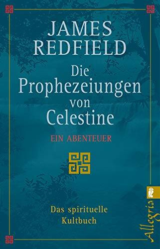 Die Prophezeiungen von Celestine: Ein Abenteuer - Das spirituelle Kultbuch