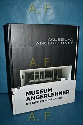 Museum Angerlehner: Die ersten fünf Jahre | 2013-2018