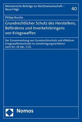 Grundrechtlicher Schutz des Herstellens, Beförderns und Inverkehrbringens von Kriegswaffen
