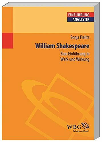 William Shakespeare: Eine Einführung in Werk und Wirkung (Studium kompakt)