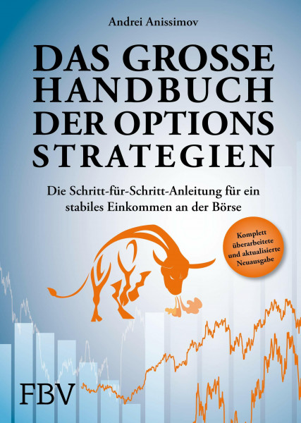 Das große Handbuch der Optionsstrategien: Die Schritt-für-Schritt-Anleitung für ein stabiles Einkommen an der Börse