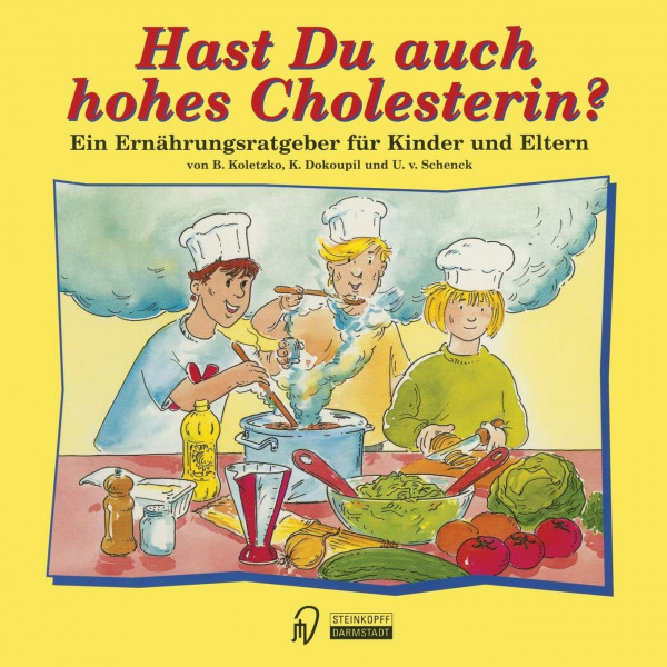 Hast Du auch hohes Cholesterin ?. Ein Ernährungsratgeber für Kinder und Eltern