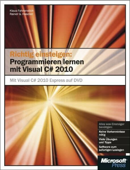 Richtig einsteigen: Programmieren lernen mit Visual C# 2010: Mit Visual C# 2010 Express Edition auf DVD