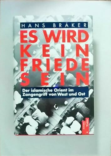 Es wird kein Friede sein der islamische Orient im Zangengriff von West und Ost