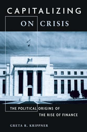 Capitalizing on Crisis: The Political Origins of the Rise of Finance