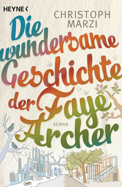 Die wundersame Geschichte der Faye Archer: Roman