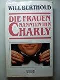 Die Frauen nannten ihn Charly