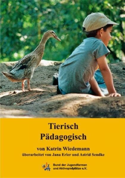 Tierisch Pädagogisch: Praxishandbuch zur Tiergestützten Pädagogik auf pädagogisch betreuten Spielplätzen