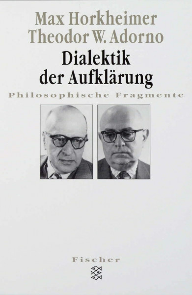 Dialektik der Aufklärung. Philosophische Fragmente
