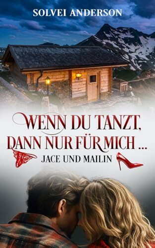 Wenn Du tanzt, dann nur für mich ...: Jace und Mailin
