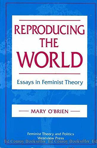 Reproducing The World: Essays In Feminist Theory