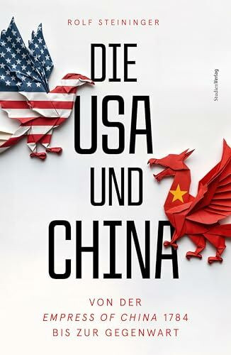 Die USA und China: Von der Empress of China 1784 bis zur Gegenwart