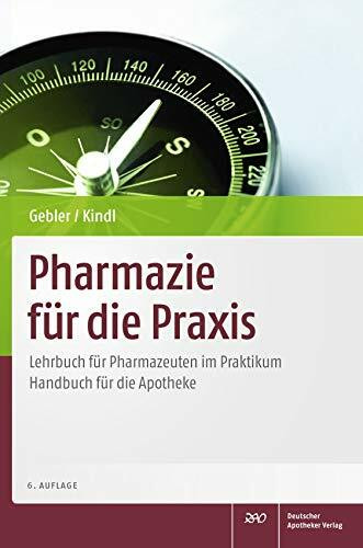 Pharmazie für die Praxis: Lehrbuch für Pharmazeuten im Praktikum Handbuch für die Apotheke