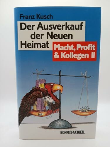 Der Ausverkauf der Neuen Heimat. Macht, Profit und Kollegen II
