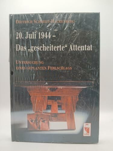20. Juli 1944 - Das 'gescheiterte' Attentat: Untersuchung eines geplanten Fehlschlags