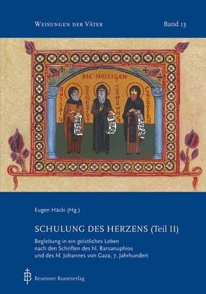 Schulung des Herzens (Teil II): Begleitung in ein geistliches Leben nach den Schriften des hl. Barsanuphios und des hl. Johannes von Gaza (Weisungen der Väter)