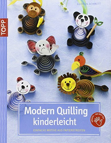 Modern Quilling kinderleicht: Einfache Motive aus Papierstreifen (kreativ.kompakt.)