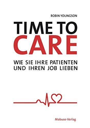 Mabuse-Verlag Time To Care. Wie Sie Ihre Patienten Und Ihren Job Lieben
