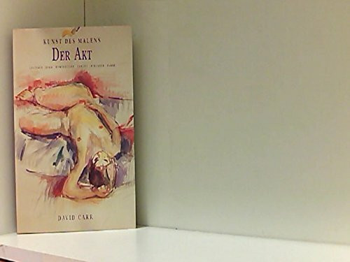 Kunst Des Malens. Der Akt. Anatomie, Form, Komposition, Tönung, Struktur, Farbe.