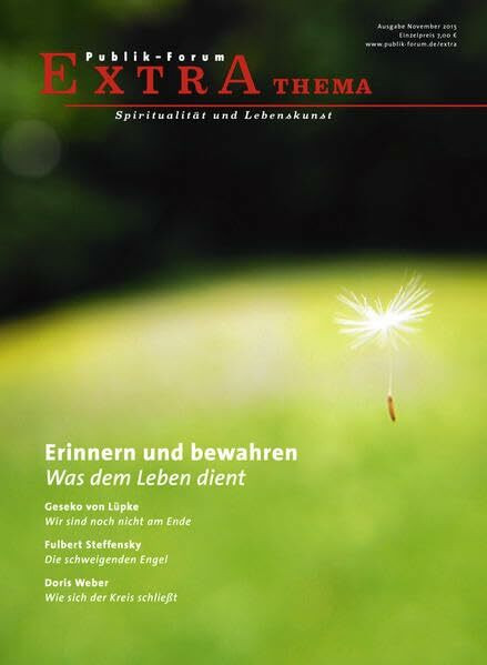 Erinnern und bewahren: Was dem Leben dient (Publik-Forum Extra)