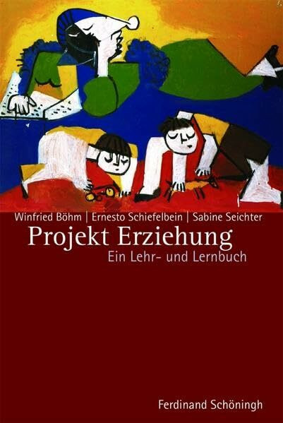 Projekt Erziehung: Ein Lehr- und Lernbuch