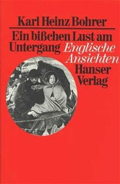 Ein bißchen Lust am Untergang: Englische Ansichten