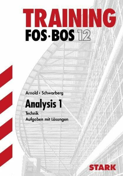 STARK Abitur-Training FOS/BOS - Mathematik Analysis 1, Technik: Aufgaben mit Lösungen