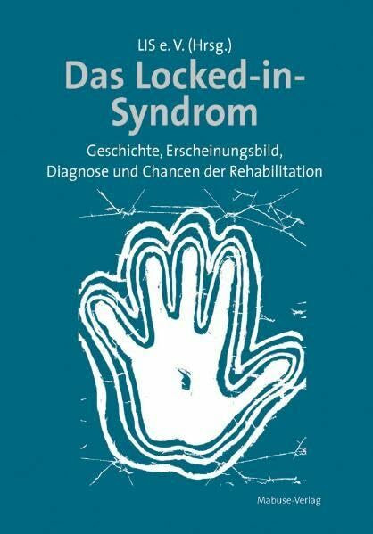 Das Locked-in-Syndrom: Geschichte, Erscheinungsbild, Diagnose und Chancen der Rehabilitation