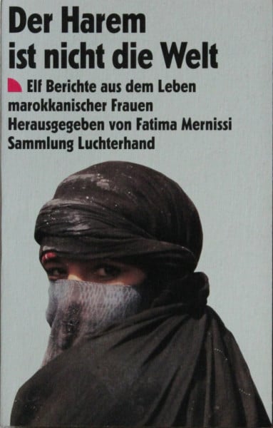 Der Harem ist nicht die Welt (7440 391). Elf Berichte aus dem Leben marokkanischer Frauen.