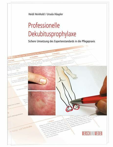 Professionelle Dekubitusprophylaxe: Sichere Umsetzung des Expertenstandards in die Pflegepraxis (Fachkompetenz Pflege)