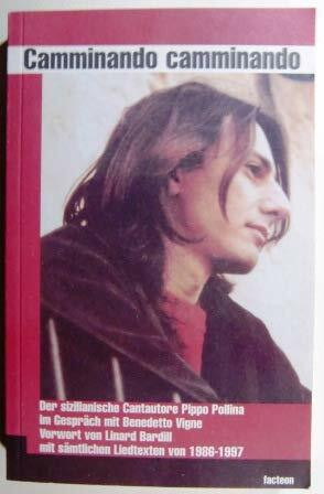 Camminando, Camminando: Die Sizilianische Cantautore Pippo Pollina im Gespräch mit Benedetto Vigne. Sämtliche Liedtexte 1986-1997. Ital. /Dt.