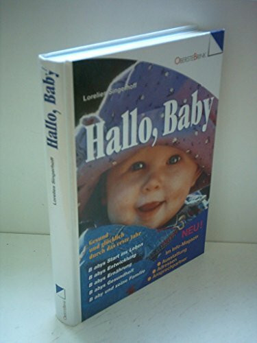 Hallo, Baby: Gesund und glücklich durch das erste Jahr