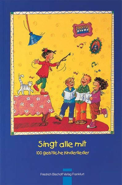 Singt alle mit: 100 geistliche Kinderlieder