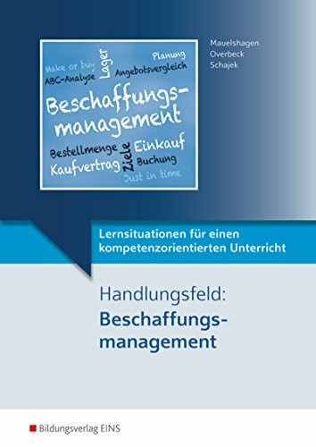 Lernsituationen für einen kompetenzorientierten Unterricht: Handlungsfeld: Beschaffungsmanagement: Lernsituationen