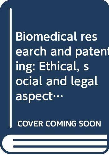 Biomedical research and patenting: Ethical, social and legal aspects